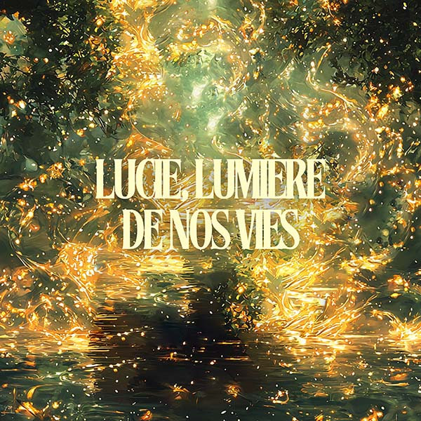 Lucie, lumière de nos vies